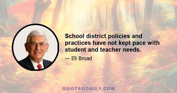 School district policies and practices have not kept pace with student and teacher needs.