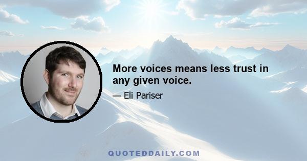 More voices means less trust in any given voice.