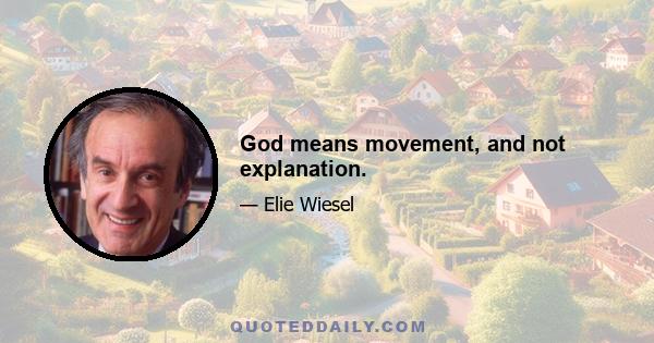 God means movement, and not explanation.