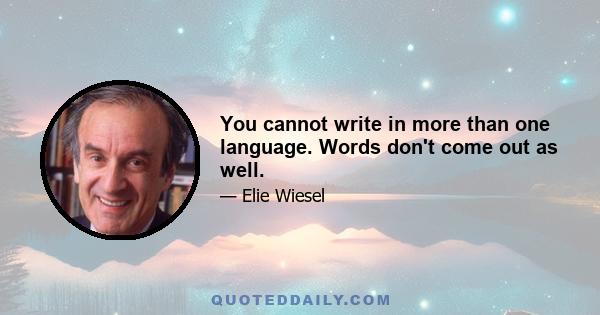 You cannot write in more than one language. Words don't come out as well.