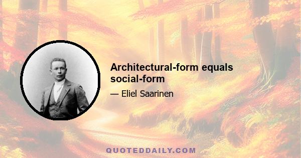 Architectural-form equals social-form