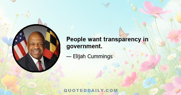 People want transparency in government.