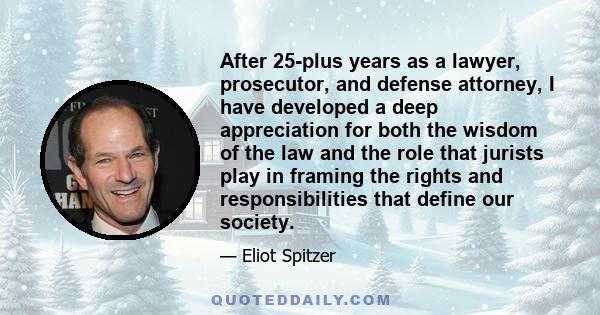 After 25-plus years as a lawyer, prosecutor, and defense attorney, I have developed a deep appreciation for both the wisdom of the law and the role that jurists play in framing the rights and responsibilities that