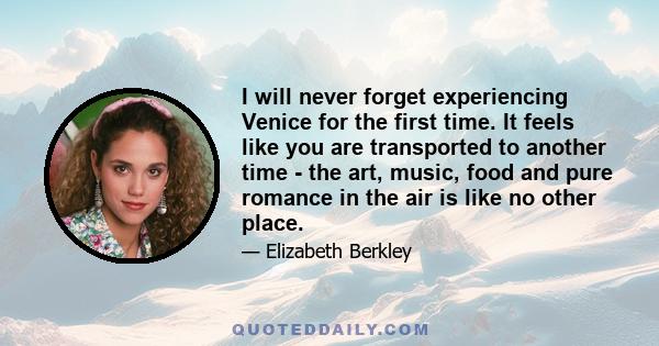 I will never forget experiencing Venice for the first time. It feels like you are transported to another time - the art, music, food and pure romance in the air is like no other place.