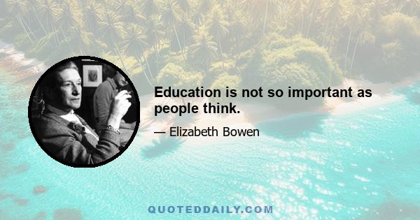 Education is not so important as people think.