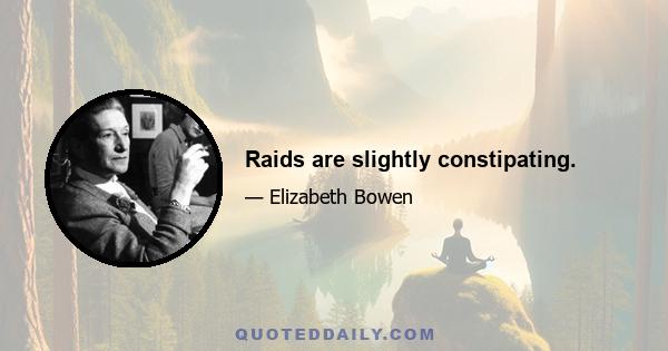 Raids are slightly constipating.