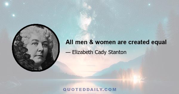 All men & women are created equal