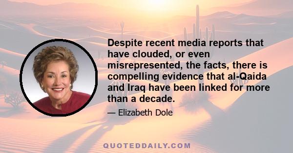 Despite recent media reports that have clouded, or even misrepresented, the facts, there is compelling evidence that al-Qaida and Iraq have been linked for more than a decade.