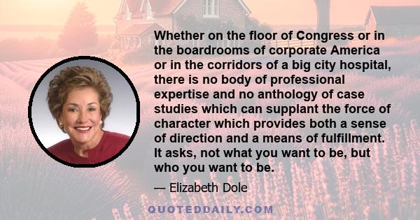 Whether on the floor of Congress or in the boardrooms of corporate America or in the corridors of a big city hospital, there is no body of professional expertise and no anthology of case studies which can supplant the