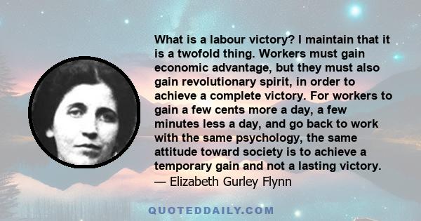 What is a labour victory? I maintain that it is a twofold thing. Workers must gain economic advantage, but they must also gain revolutionary spirit, in order to achieve a complete victory. For workers to gain a few