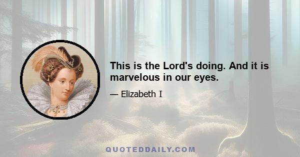 This is the Lord's doing. And it is marvelous in our eyes.