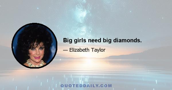 Big girls need big diamonds.