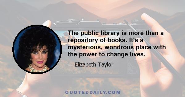 The public library is more than a repository of books. It's a mysterious, wondrous place with the power to change lives.