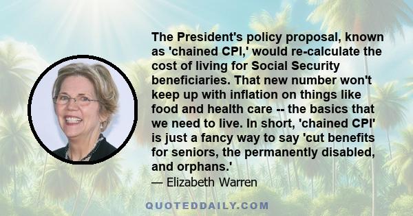 The President's policy proposal, known as 'chained CPI,' would re-calculate the cost of living for Social Security beneficiaries. That new number won't keep up with inflation on things like food and health care -- the