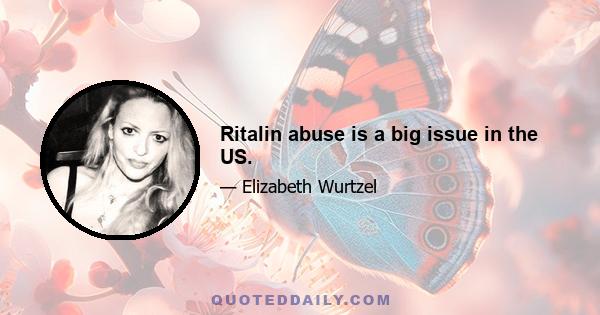 Ritalin abuse is a big issue in the US.