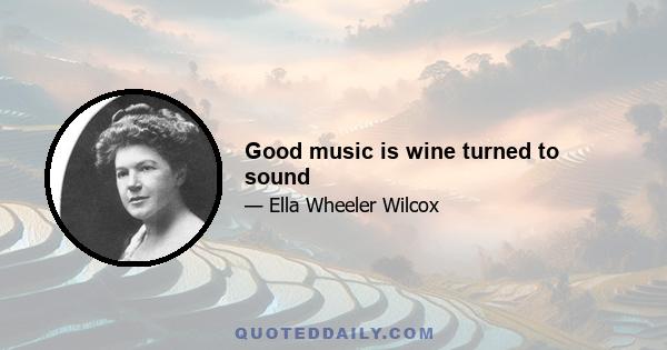 Good music is wine turned to sound