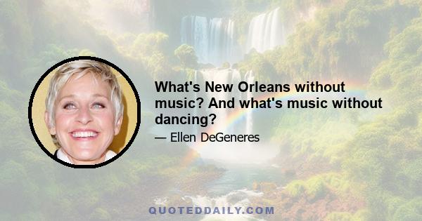 What's New Orleans without music? And what's music without dancing?