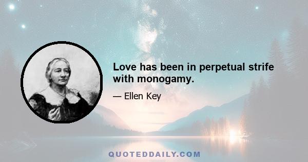 Love has been in perpetual strife with monogamy.