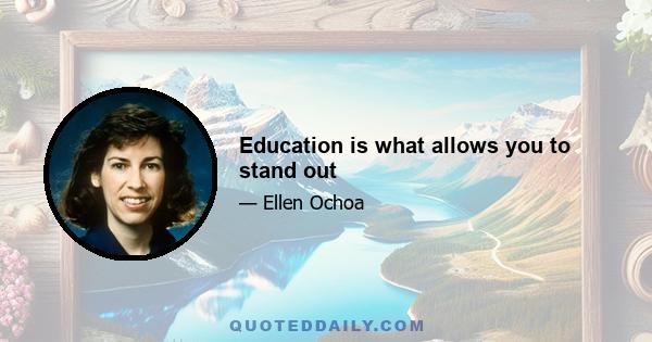 Education is what allows you to stand out