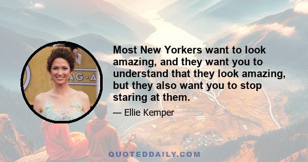 Most New Yorkers want to look amazing, and they want you to understand that they look amazing, but they also want you to stop staring at them.