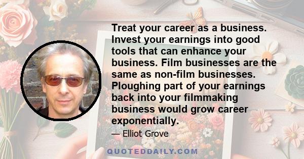 Treat your career as a business. Invest your earnings into good tools that can enhance your business. Film businesses are the same as non-film businesses. Ploughing part of your earnings back into your filmmaking