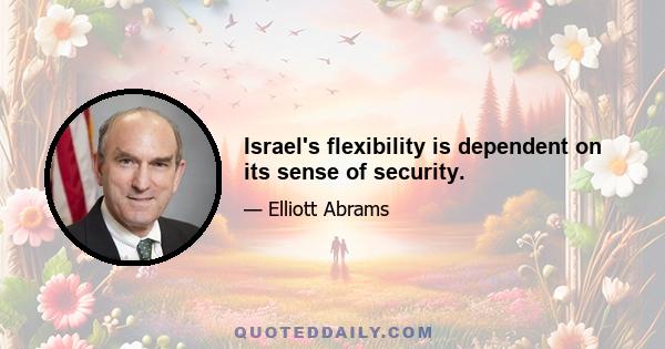 Israel's flexibility is dependent on its sense of security.