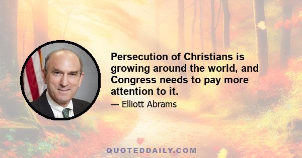 Persecution of Christians is growing around the world, and Congress needs to pay more attention to it.