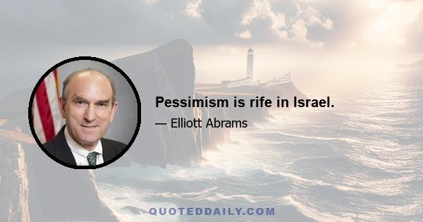 Pessimism is rife in Israel.