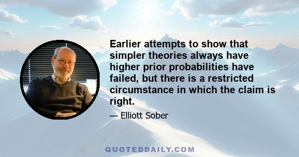 Earlier attempts to show that simpler theories always have higher prior probabilities have failed, but there is a restricted circumstance in which the claim is right.