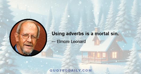 Using adverbs is a mortal sin.