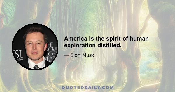 America is the spirit of human exploration distilled.