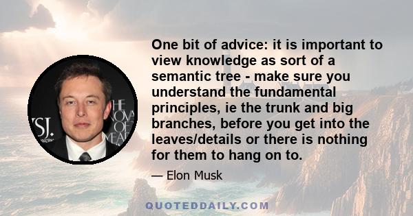 One bit of advice: it is important to view knowledge as sort of a semantic tree - make sure you understand the fundamental principles, ie the trunk and big branches, before you get into the leaves/details or there is