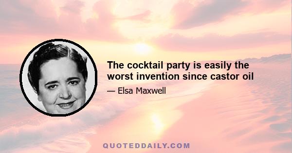 The cocktail party is easily the worst invention since castor oil