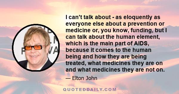 I can't talk about - as eloquently as everyone else about a prevention or medicine or, you know, funding, but I can talk about the human element, which is the main part of AIDS, because it comes to the human being and