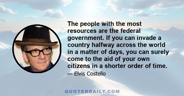 The people with the most resources are the federal government. If you can invade a country halfway across the world in a matter of days, you can surely come to the aid of your own citizens in a shorter order of time.