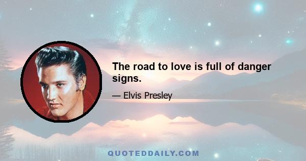 The road to love is full of danger signs.