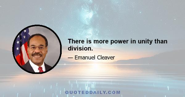 There is more power in unity than division.