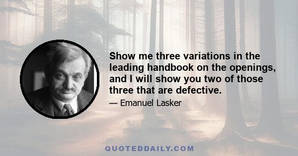 Show me three variations in the leading handbook on the openings, and I will show you two of those three that are defective.