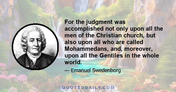 For the judgment was accomplished not only upon all the men of the Christian church, but also upon all who are called Mohammedans, and, moreover, upon all the Gentiles in the whole world.