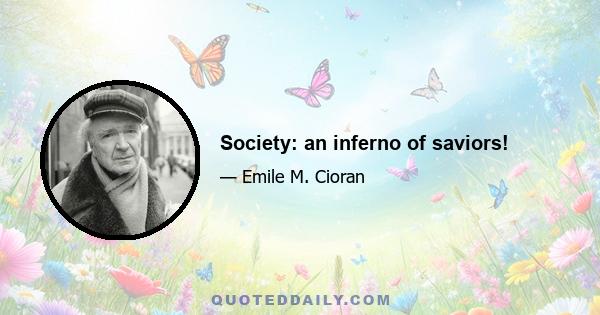 Society: an inferno of saviors!