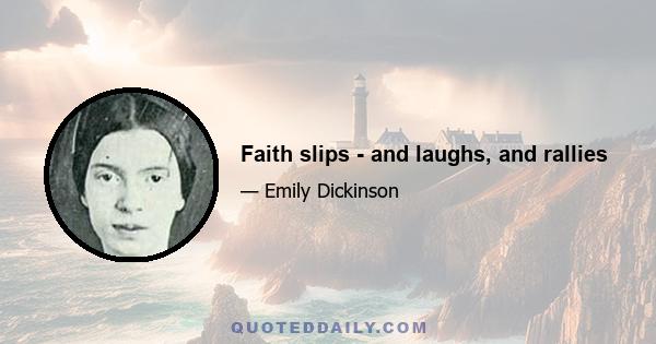 Faith slips - and laughs, and rallies