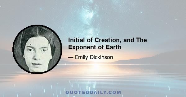 Initial of Creation, and The Exponent of Earth