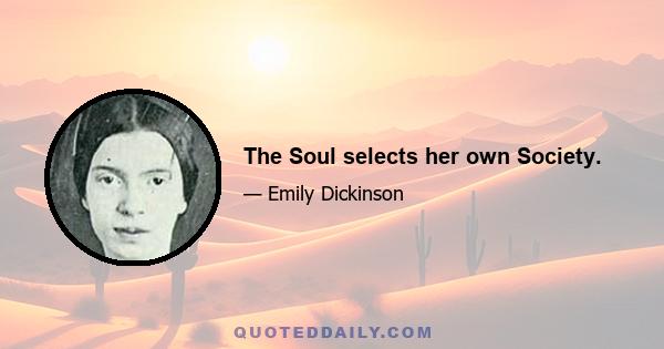 The Soul selects her own Society.