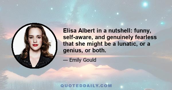 Elisa Albert in a nutshell: funny, self-aware, and genuinely fearless that she might be a lunatic, or a genius, or both.