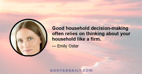 Good household decision-making often relies on thinking about your household like a firm.