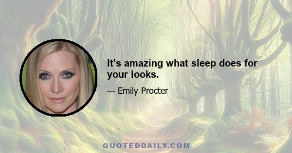 It's amazing what sleep does for your looks.