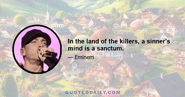 In the land of the killers, a sinner's mind is a sanctum.