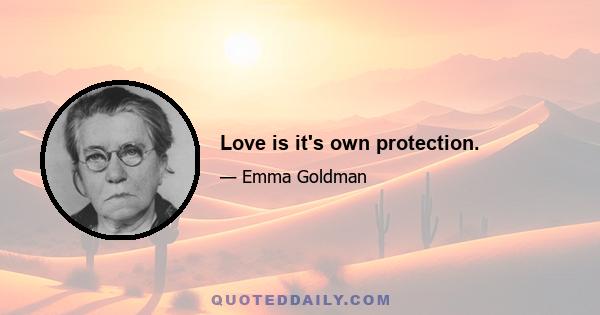 Love is it's own protection.