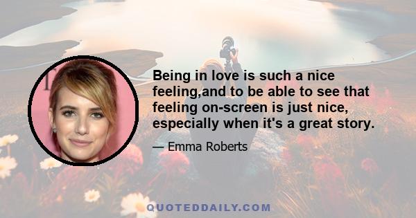 Being in love is such a nice feeling,and to be able to see that feeling on-screen is just nice, especially when it's a great story.