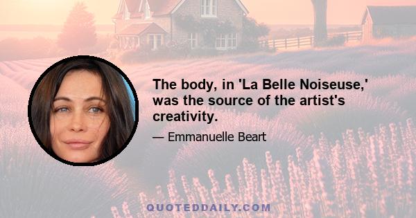 The body, in 'La Belle Noiseuse,' was the source of the artist's creativity.